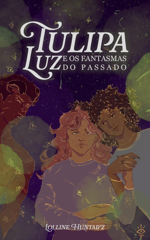 Capa ilustrada de “Tulipa, Luz e os fantasmas do passado”, de Lolline Huntar’z. A capa é toda em tons de azul, com bolotas verdes transparentes por toda a imagem. No topo, há o nome do livro com duas fontes diferentes com serifa. No limite mais baixo, está